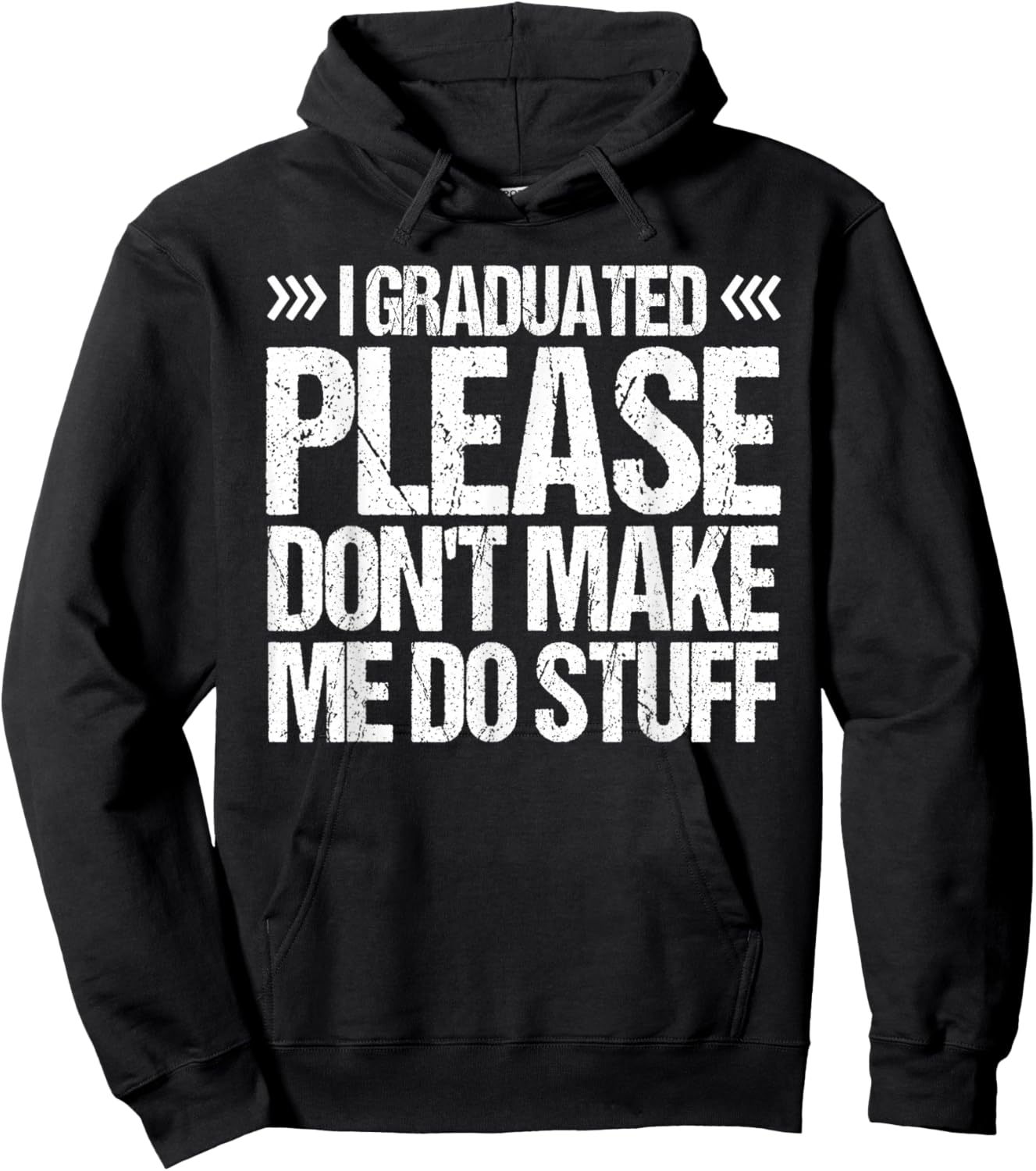 I GRADUATED Please Don’t Make Me Do Stuff Funny Graduation Hoodie - Hoodie | Black