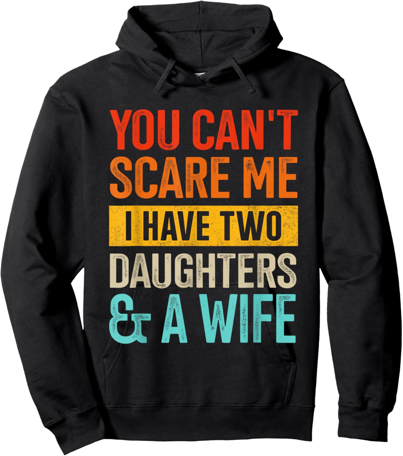 Can't scare me two daughters and wife for dad fathers day Hoodie - Hoodie | Black