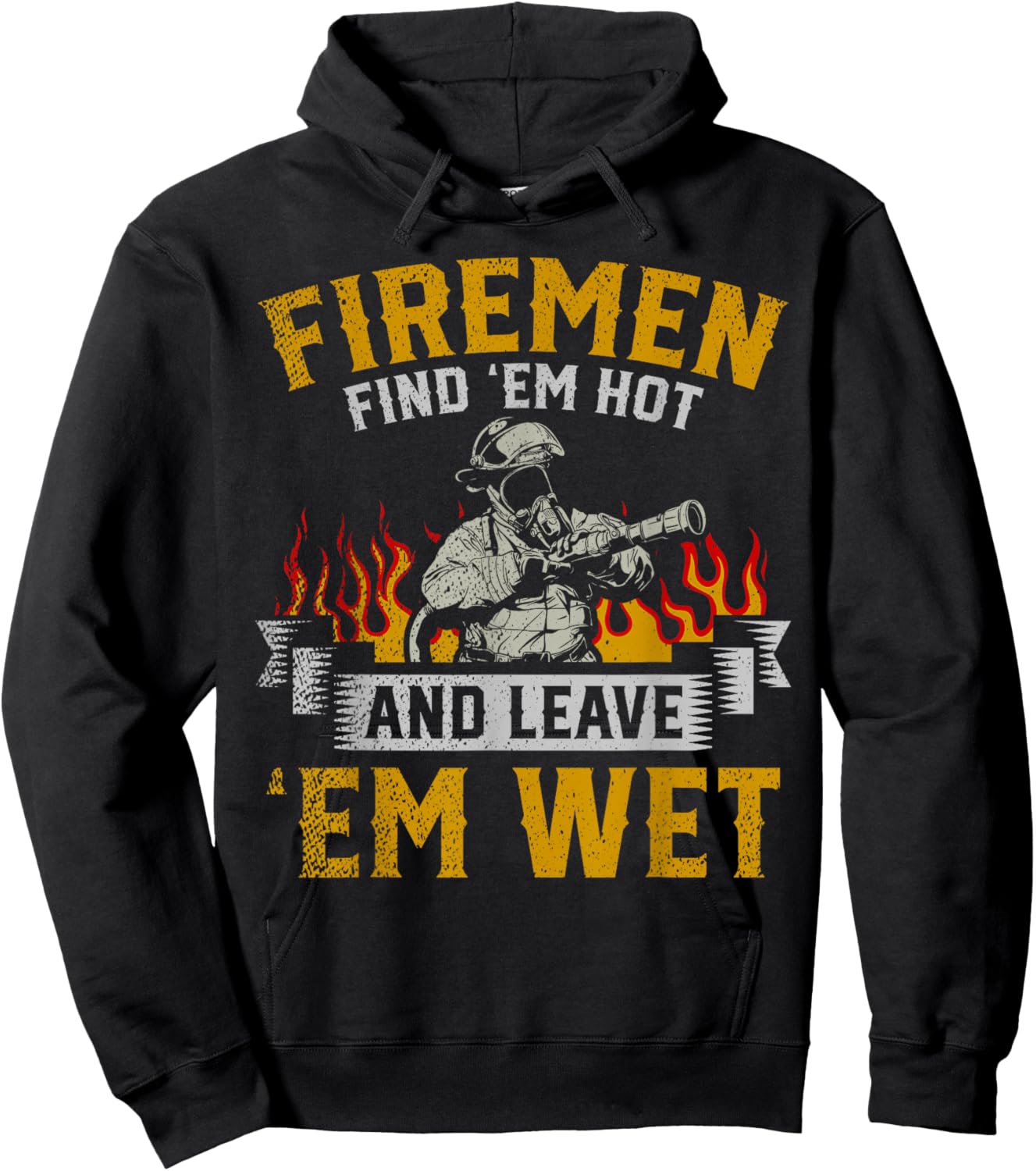 Fireman Find Em Hot And Leave Em Wet Hoodie - Hoodie | Black