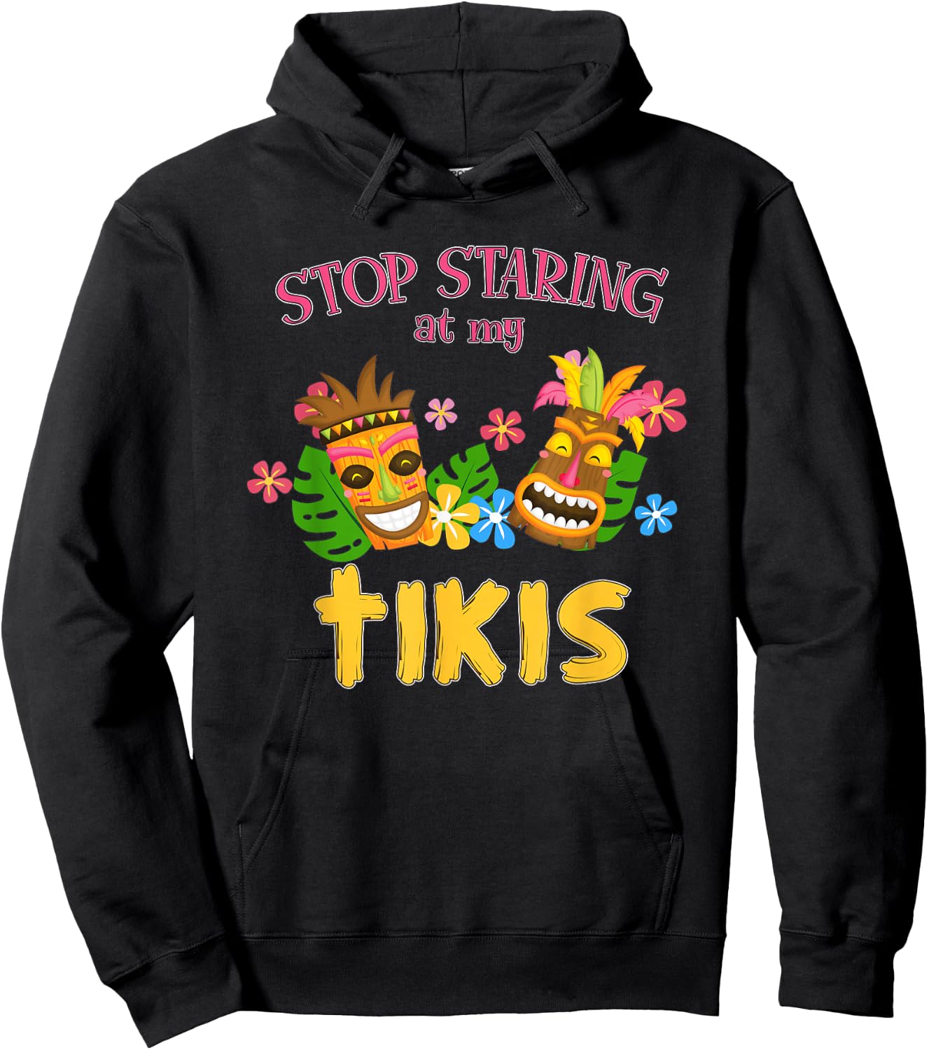 Stop Staring at My Tikis Hawaiian Aloha Summer Luau Tropical Hoodie - Hoodie | Black