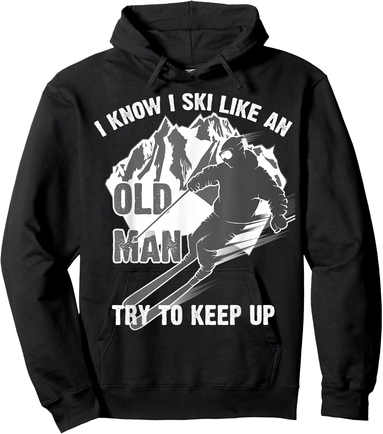 I Know I Ski Like an Old Man Try to Keep Up Shirt Funny Gift Hoodie - Hoodie | Black