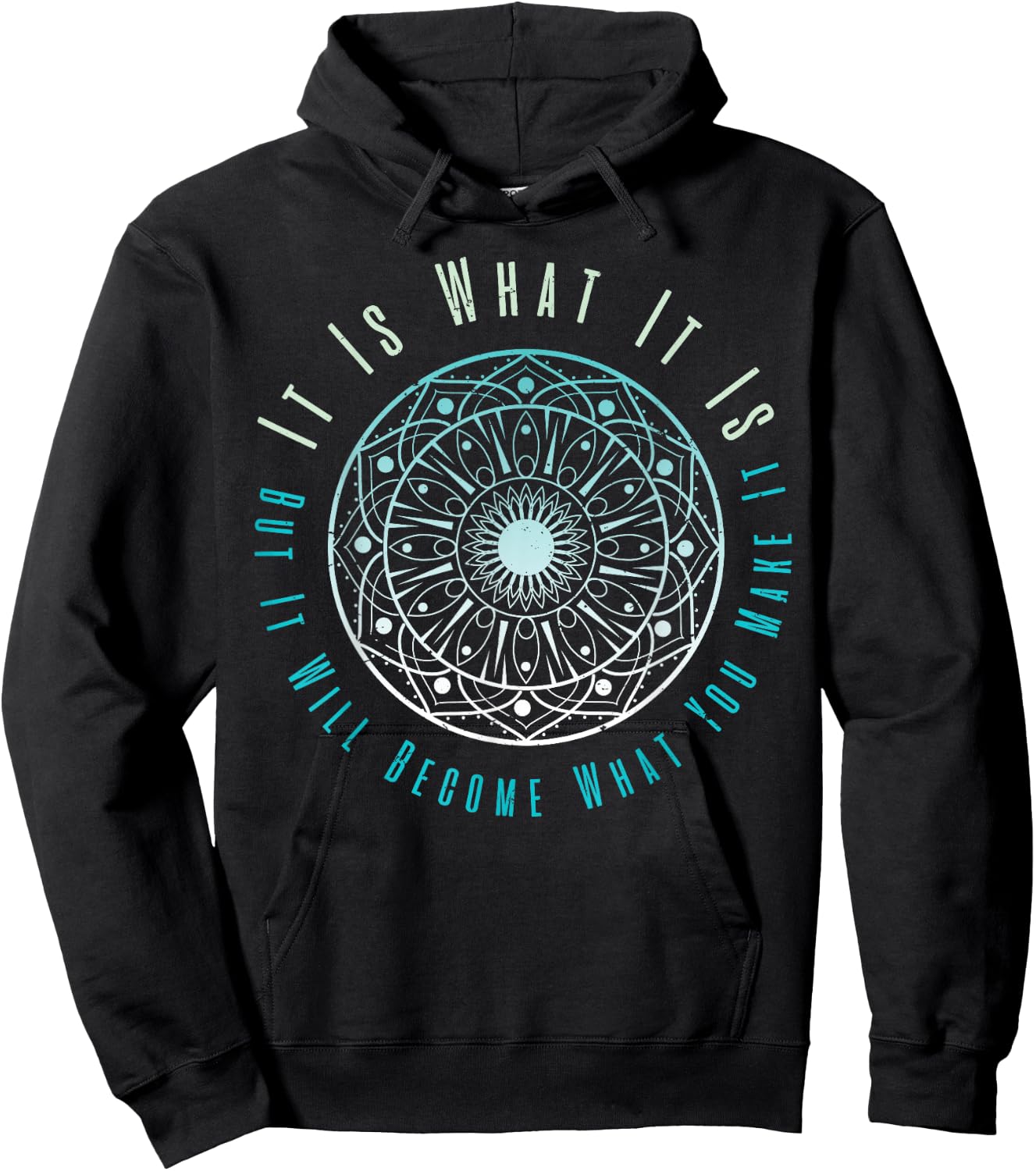 It Is What It Is But It Will Become What You Make It Hoodie - Hoodie | Black