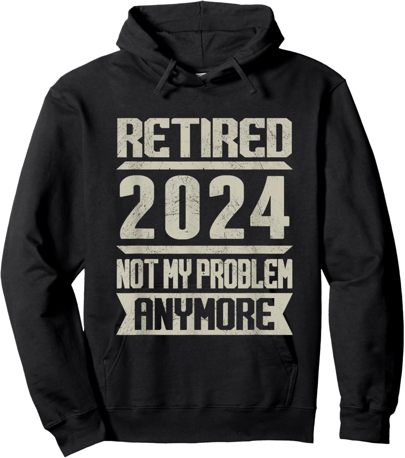 Retired 2024 Not My Problem Anymore Retirement Retire Hoodie - Hoodie | Black