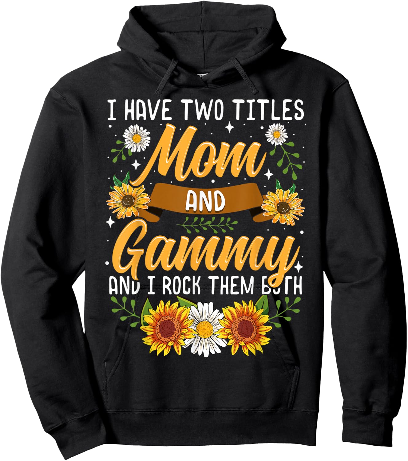 I Have Two Titles Mom And Gammy Shirt Mothers Day Gifts Hoodie - Hoodie | Black