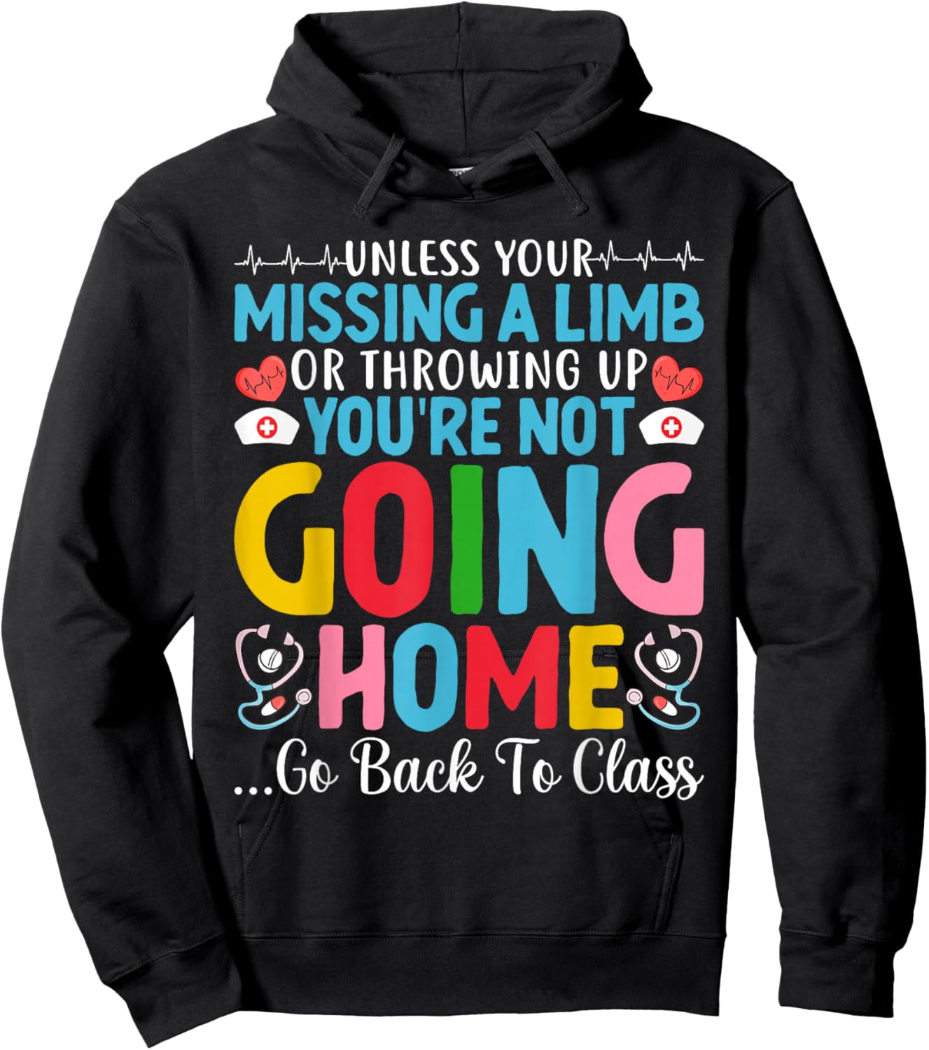 Funny School Nurse You're Not Going Home Get Back To Class Hoodie - Hoodie | Black