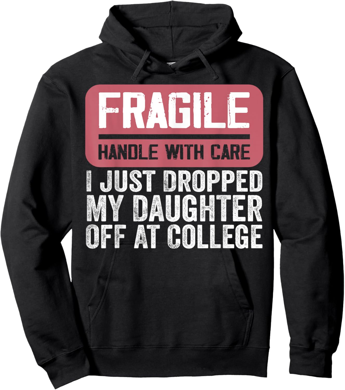 Handle With Care - I Just Dropped My Daughter Off At College Hoodie - Hoodie | Black