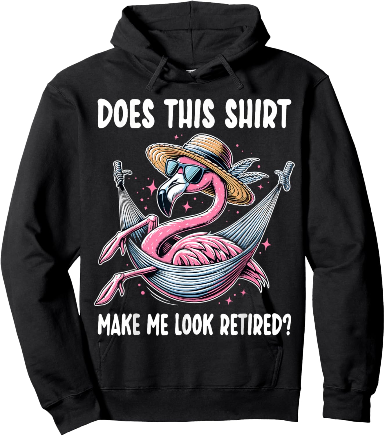 Flamingo Retirement Does This Shirt Make Me Look Retired Hoodie - Hoodie | Black