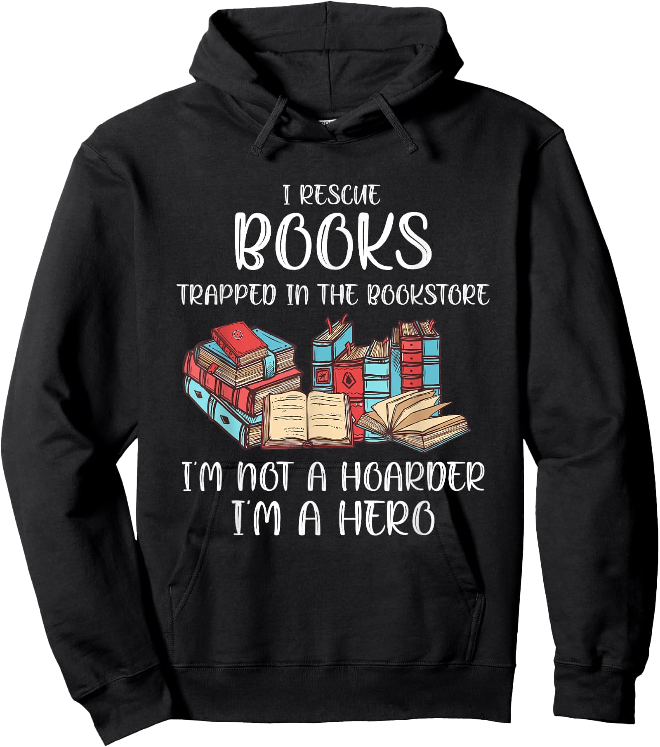 I Rescue Book Trapped In The Bookstore I'm Not A Hoarder Hoodie - Hoodie | Black