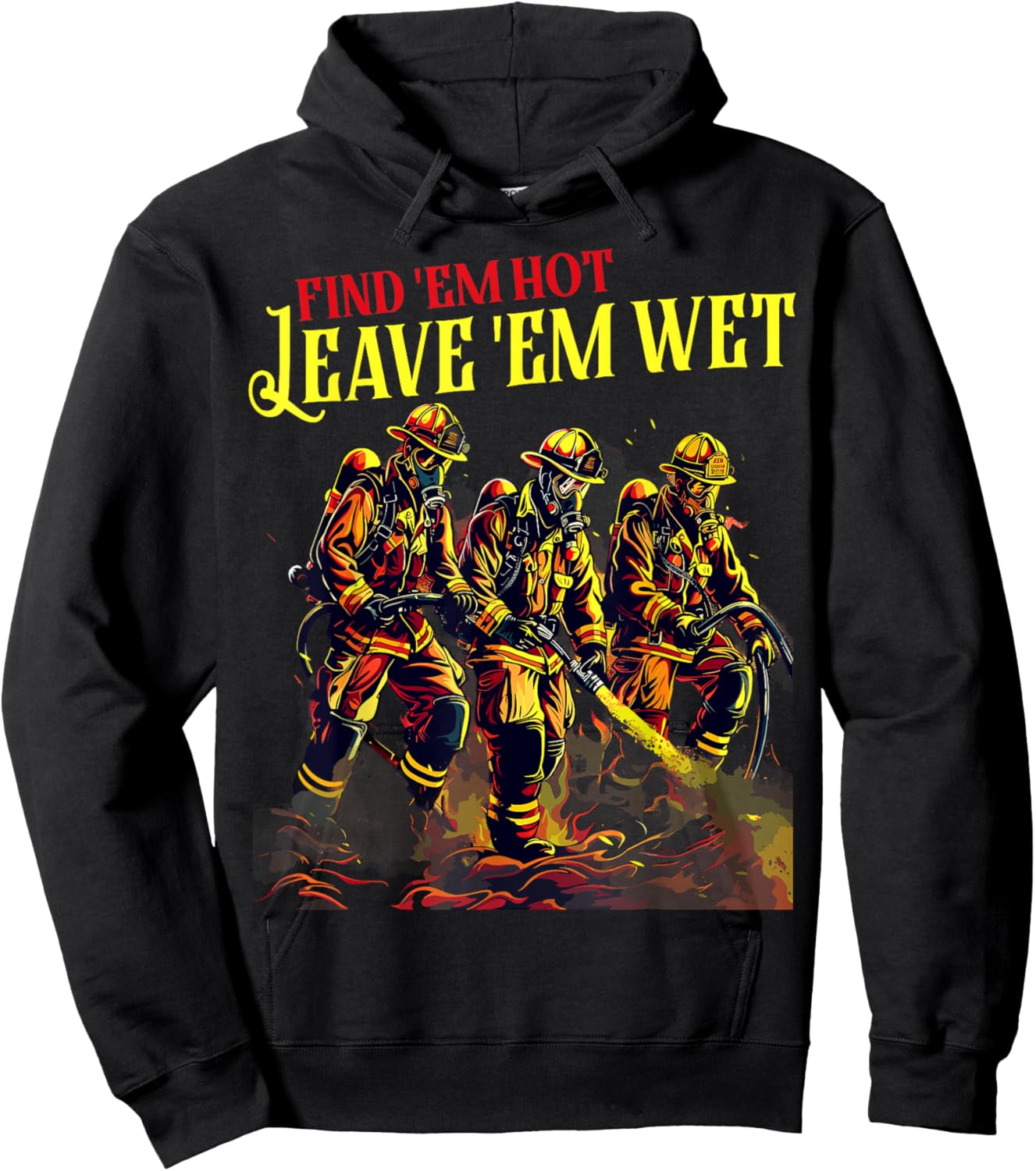 Firefighter Firemen Find Em Hot Leave Wet Funny Gift , Small, Black Hoodie - Hoodie | Black