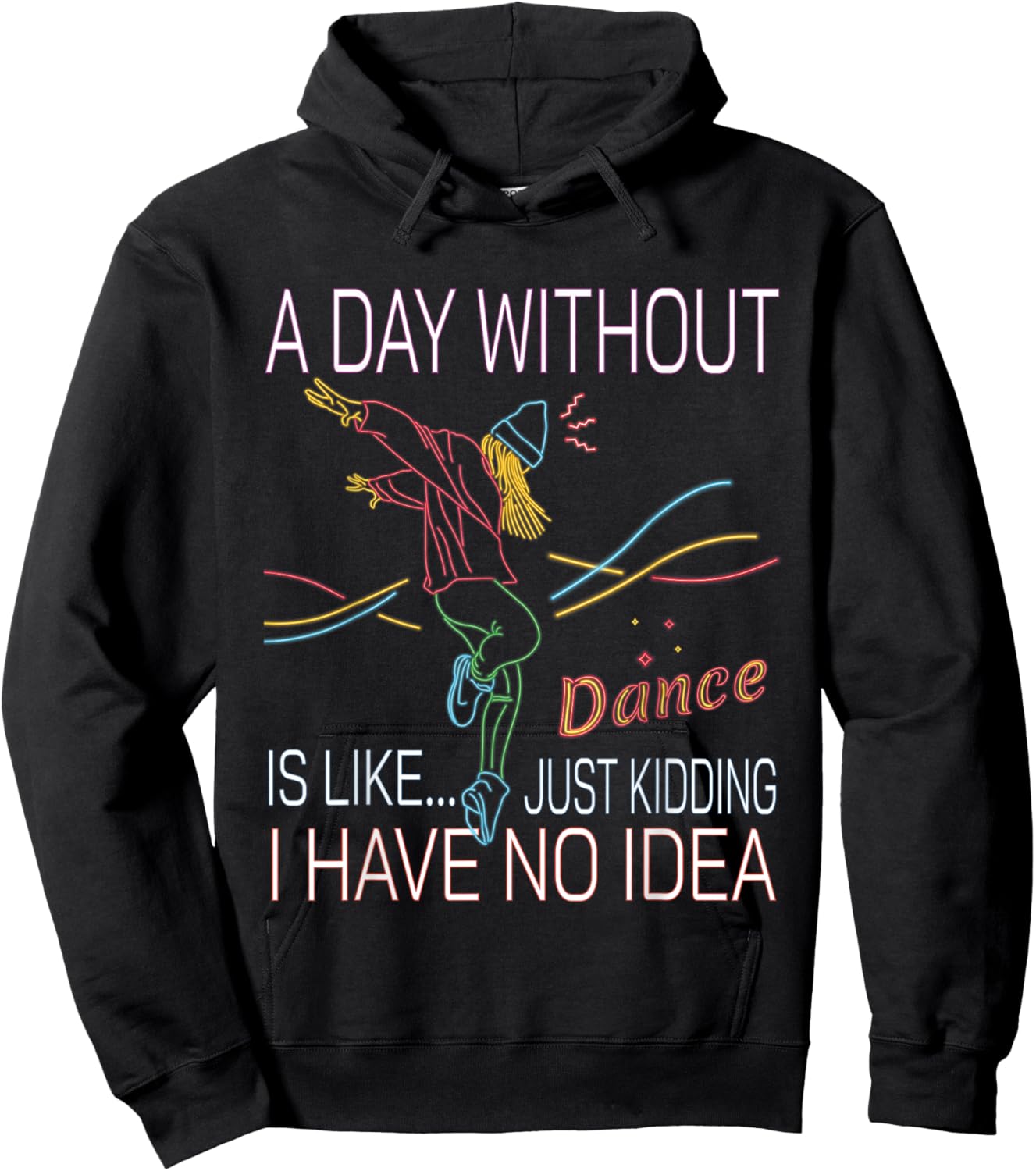 A Day Without Dance Is Like - Funny Dance Hoodie - Hoodie | Black