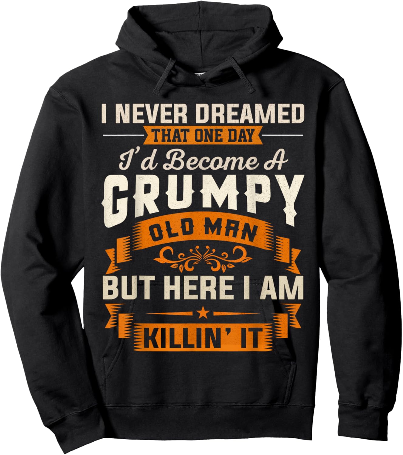 Grandpa I Never Dreamed I'd Become A Grumpy Old Man Grandpa Hoodie - Hoodie | Black