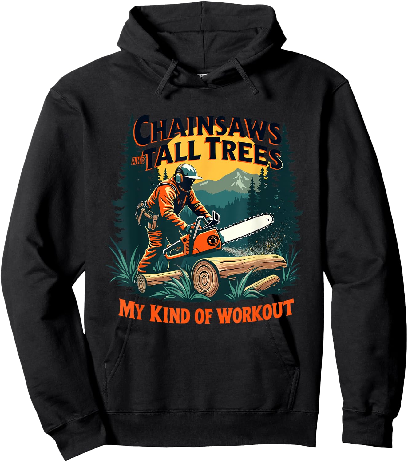 Funny Forestry Chainsaws Tall Trees Workout Logging Life Hoodie - Hoodie | Black