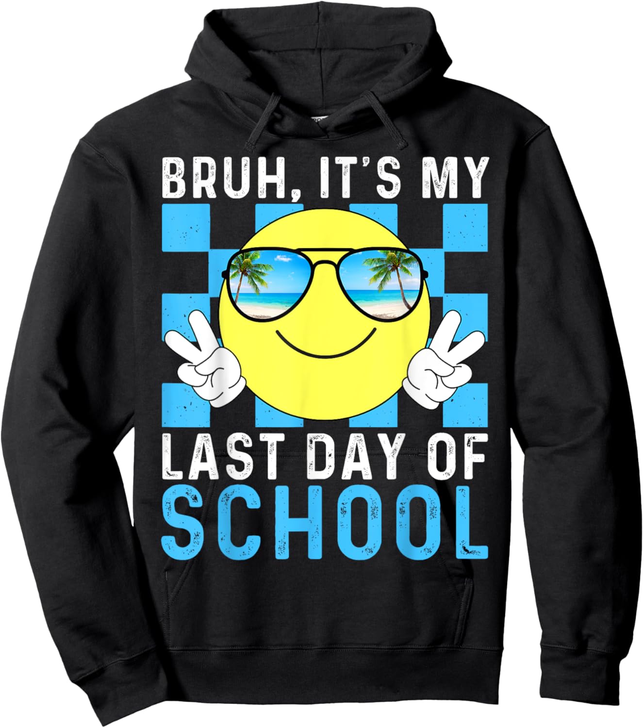 Bruh Its My Last Day Of School-Happy Last Day Of School-Bruh Hoodie - Hoodie | Black