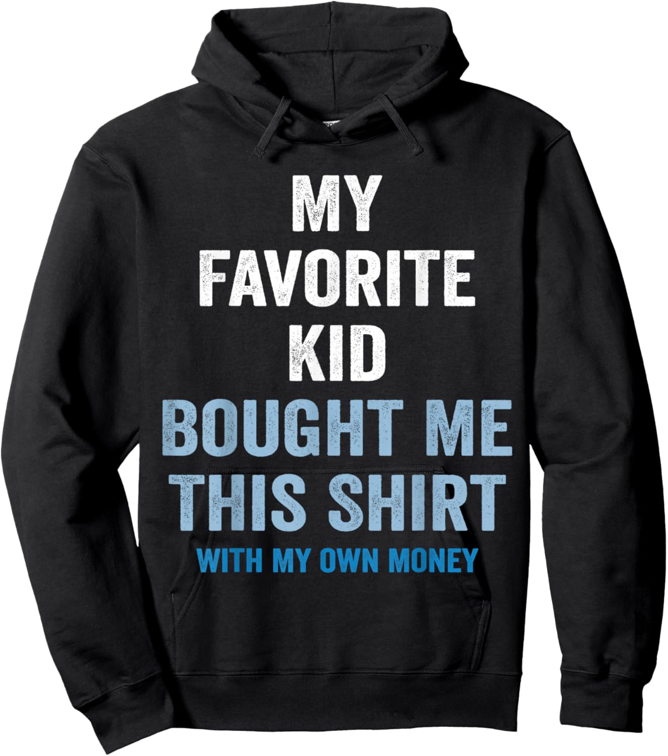 My Favorite Kid Bought Me This Shirt With My Money Funny Hoodie - Hoodie | Black