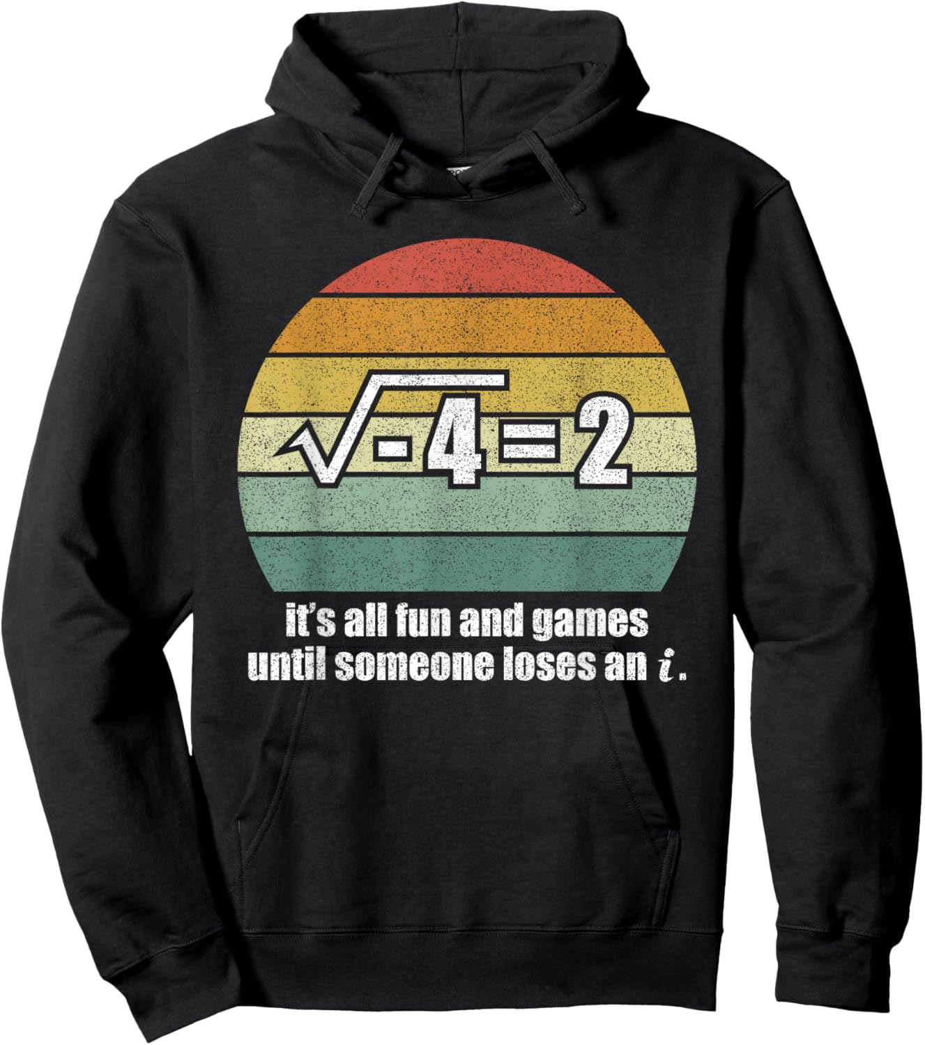 It's All Fun And Games Until Someone Loses An i: Funny Math Hoodie - Hoodie | Black
