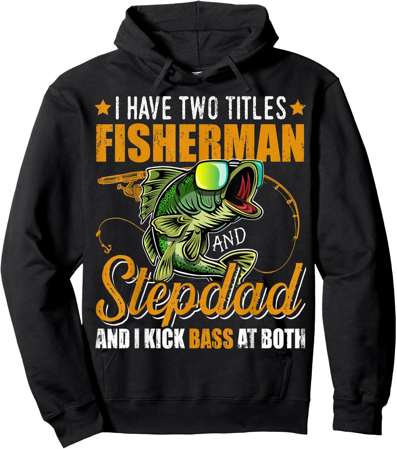 I Have Two Titles Fisherman Stepdad Bass Fishing Fathers Day Hoodie - Hoodie | Black