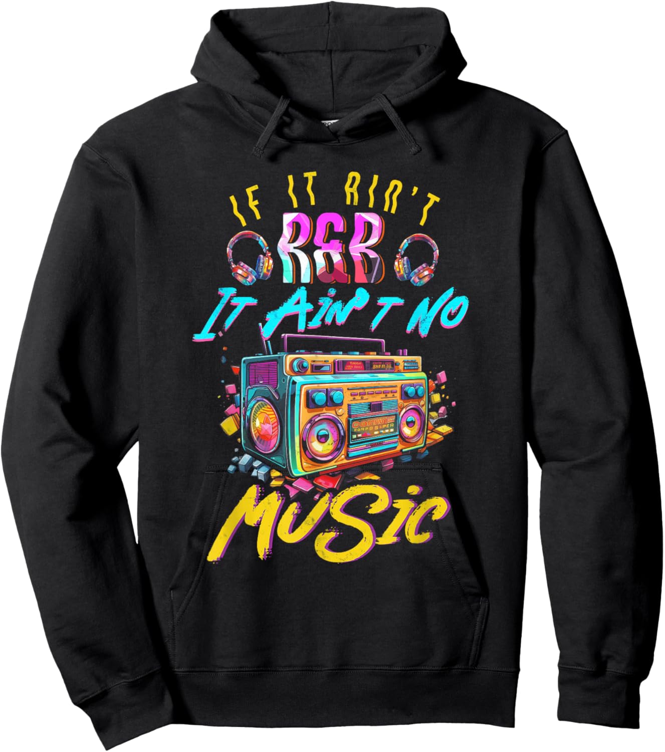 Aint R and B It Aint No Music 80s 90s Oldschool Graffiti Hoodie - Hoodie | Black