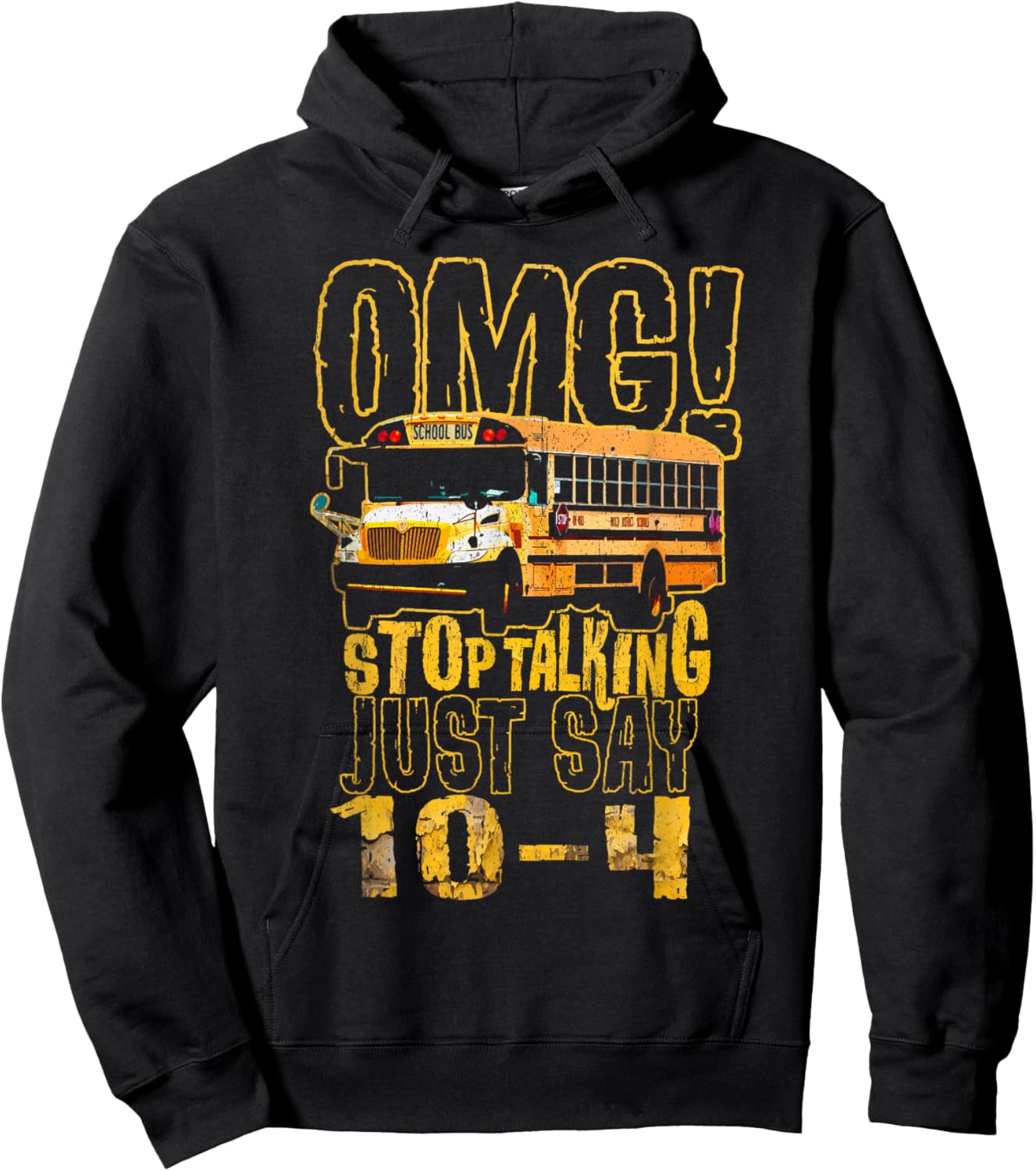 Funny School Bus Driver Gift OMG Stop Talking Just Say 10-4 Hoodie - Hoodie | Black