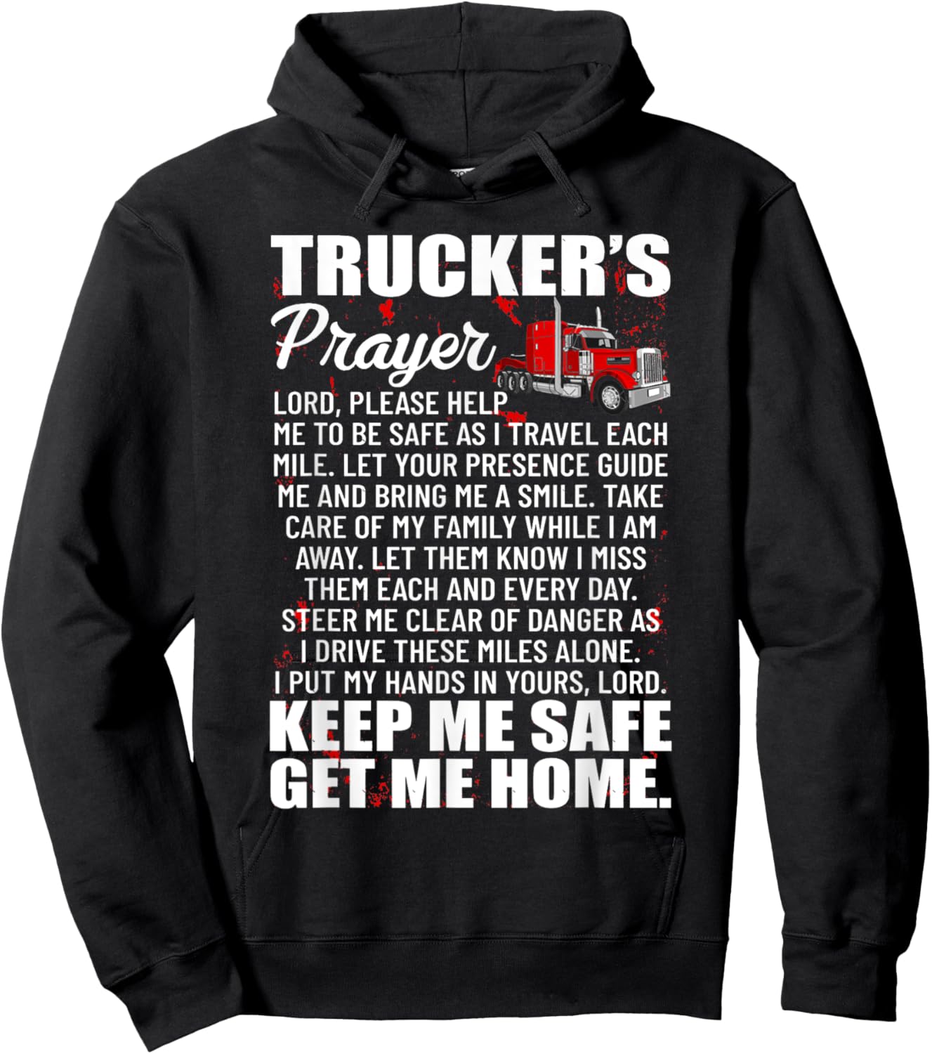 Truckers Prayer Keep Me Safe Get Me Home Hauler Truck Driver Hoodie - Hoodie | Black