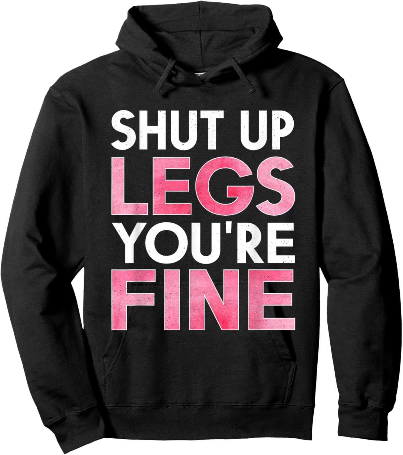 Shut Up Legs You're Fine Shirt for Gym - Funny Workout Hoodie - Hoodie | Black