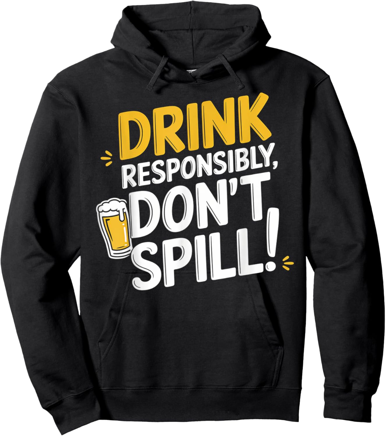 Drink Responsibly, Don't Spill! Hoodie - Hoodie | Black