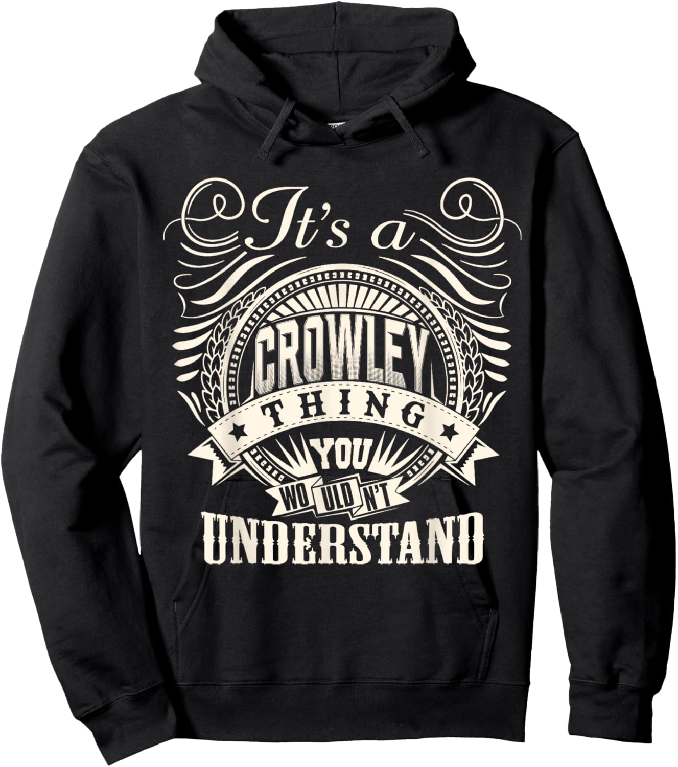 It's A CROWLEY Thing You Wouldn't Understand CROWLEY Family Hoodie - Hoodie | Black