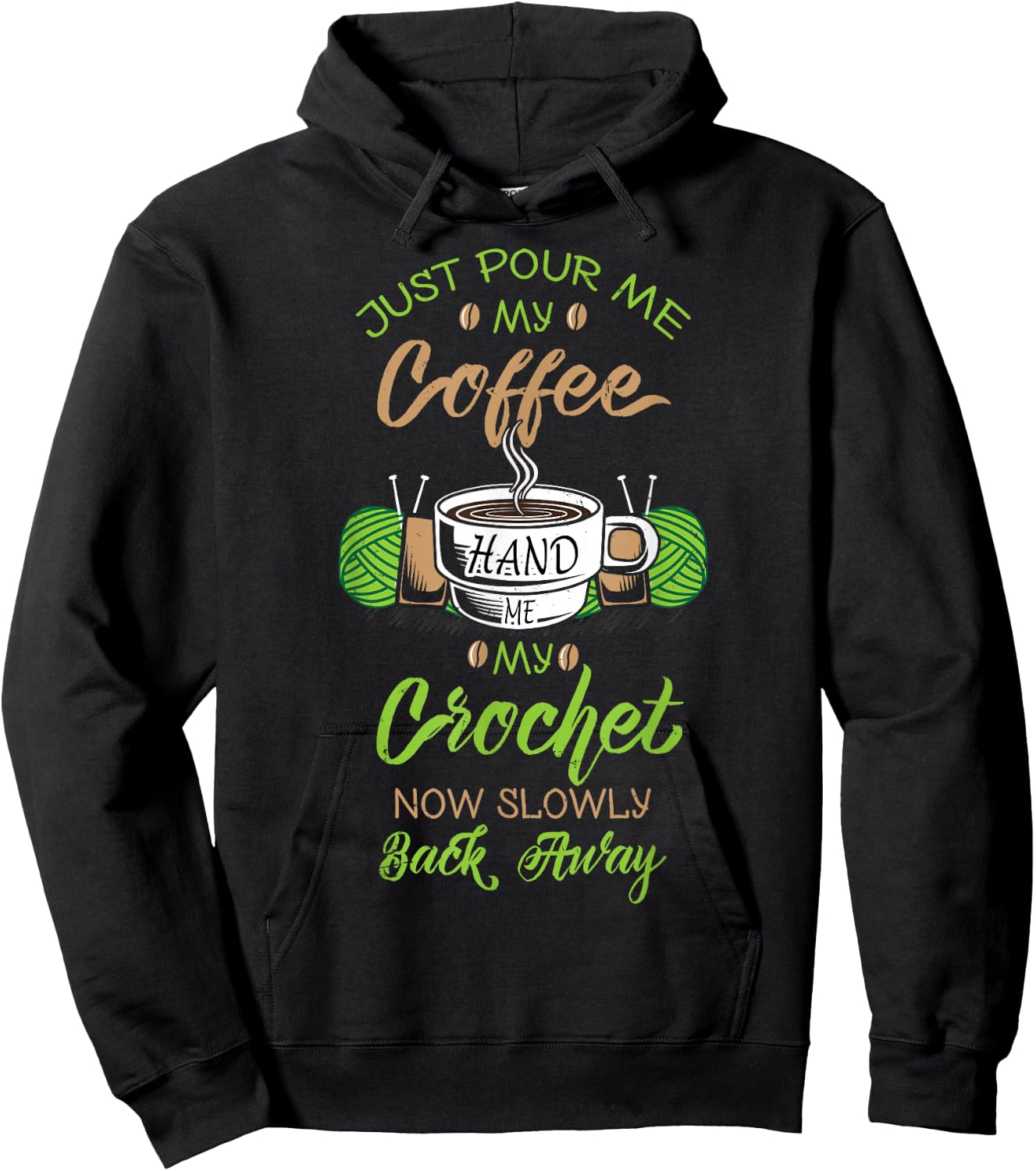 Just Pour Me My Coffee Hand Me My Crochet Crocheting Hoodie - Hoodie | Black