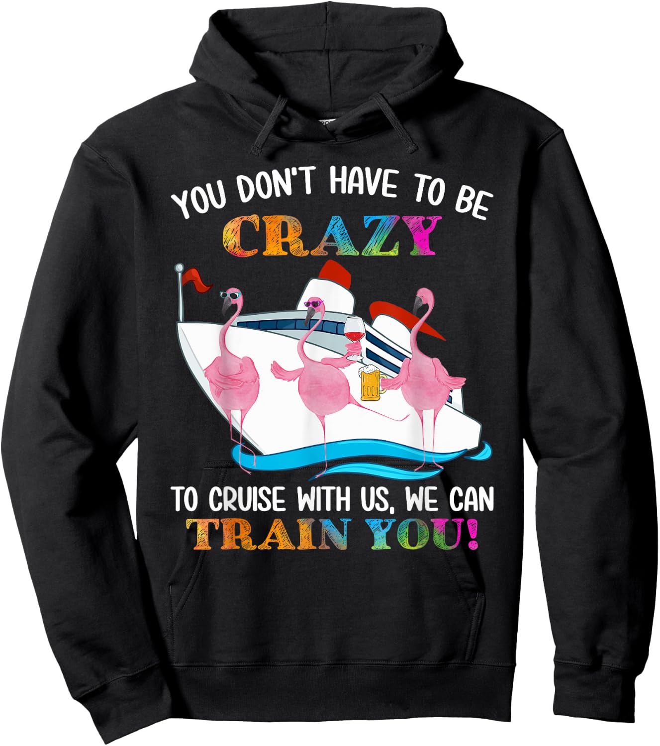 You Don't Have To Be Crazy To Cruise With Us Flamingo Summer Men Women Hoodie - Hoodie | Black