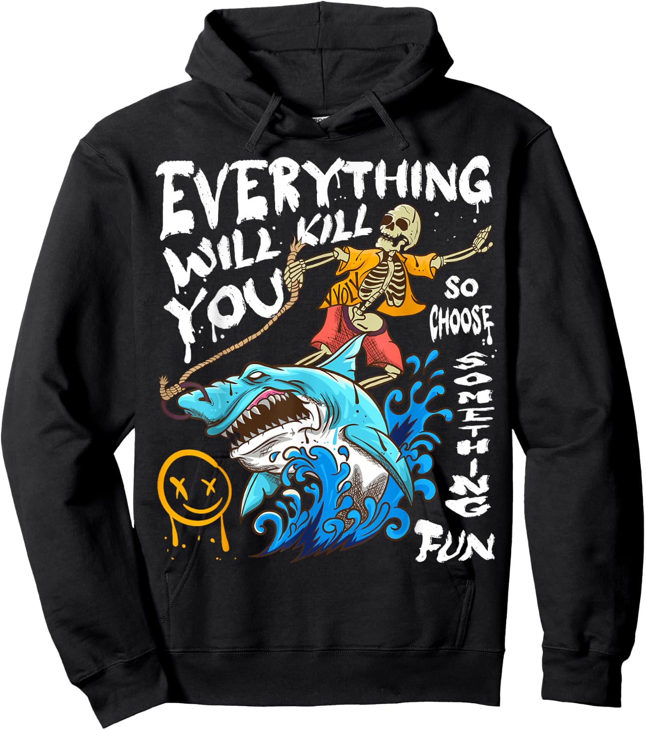 Everything Will Kill You So Choose Something Fun Hoodie - Hoodie | Black