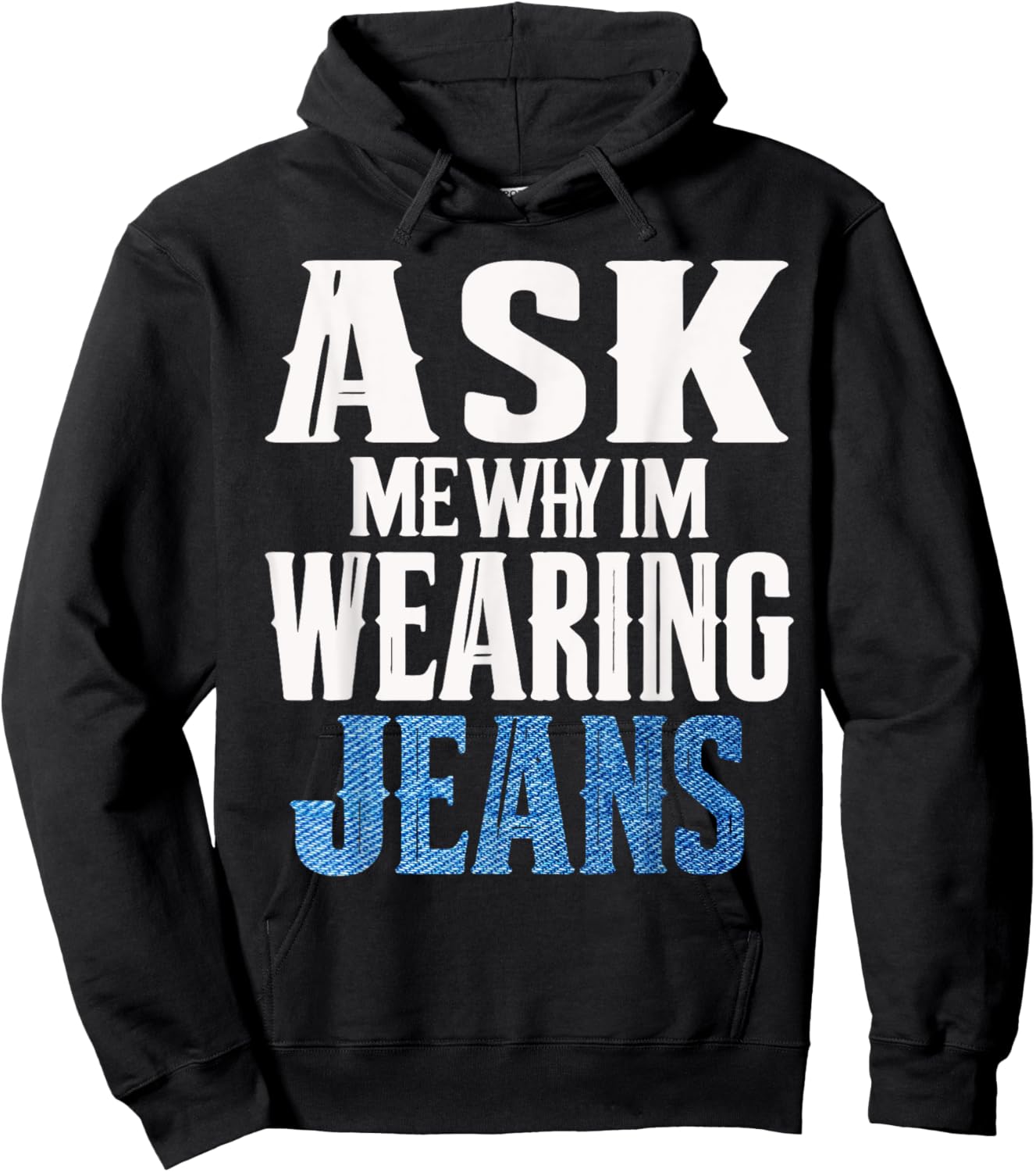 Ask me why I'm wearing jeans-Denim Day Awareness Hoodie - Hoodie | Black