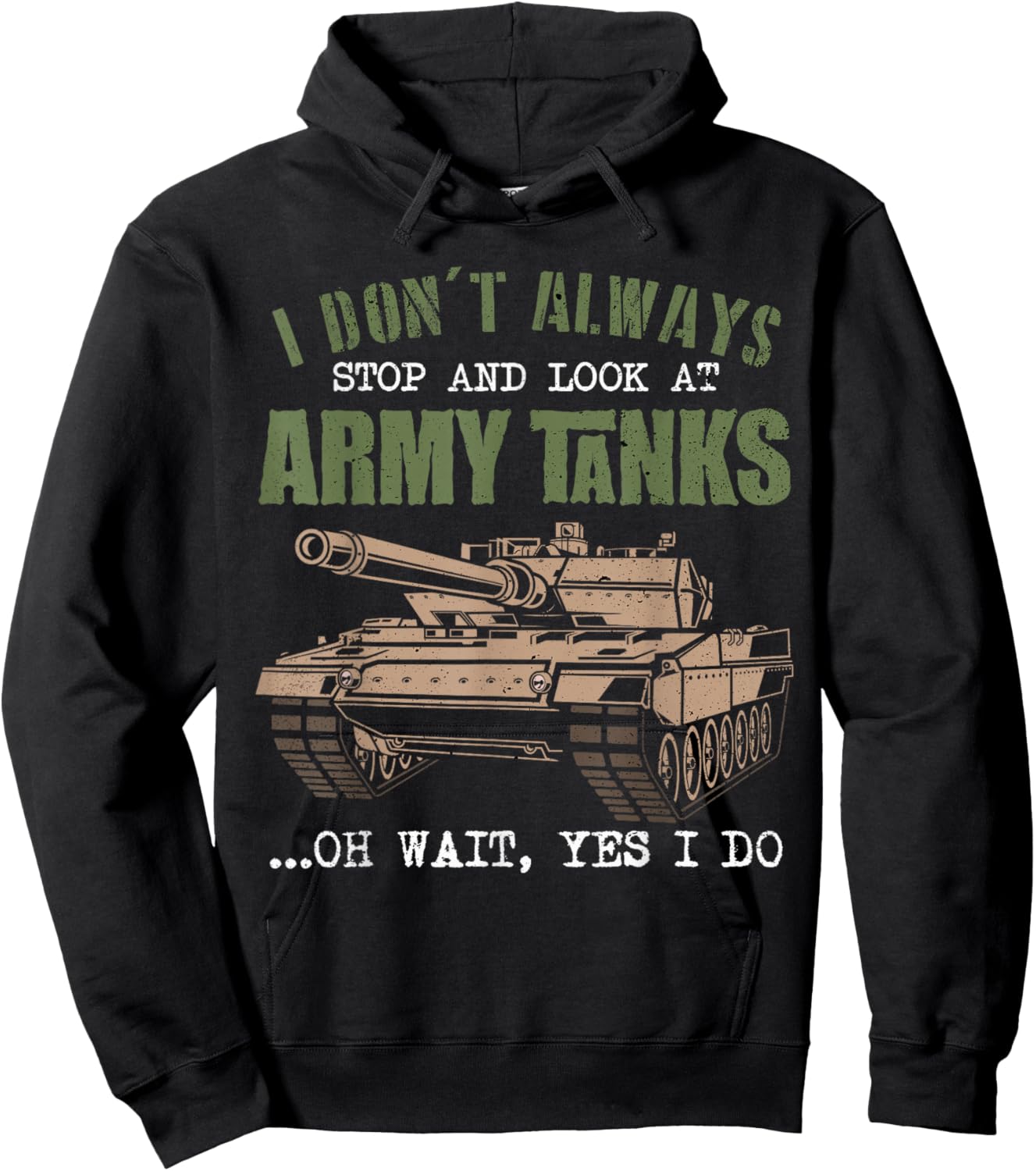 I Don't Always Stop And Look At Army Tanks Vintage Military Hoodie - Hoodie | Black