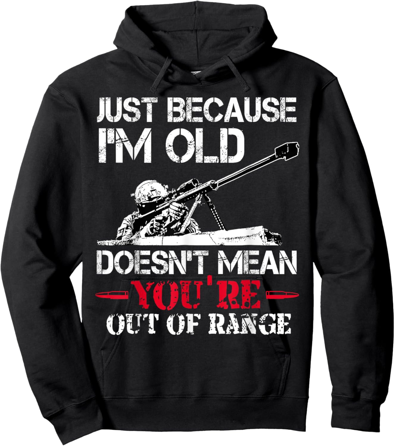 Just Because I'm Old Doesnt Mean You're Out Of Range Veteran Hoodie - Hoodie | Black