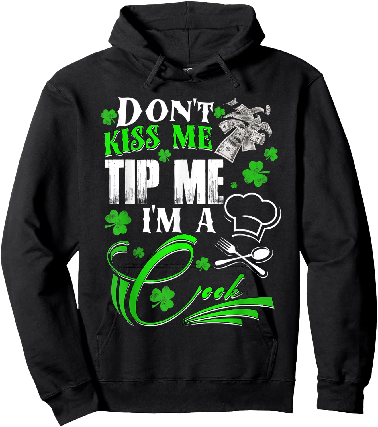 Don't Kiss Me Tip Me I'm a Cook St Patrick's Day Gift Hoodie - Hoodie | Black
