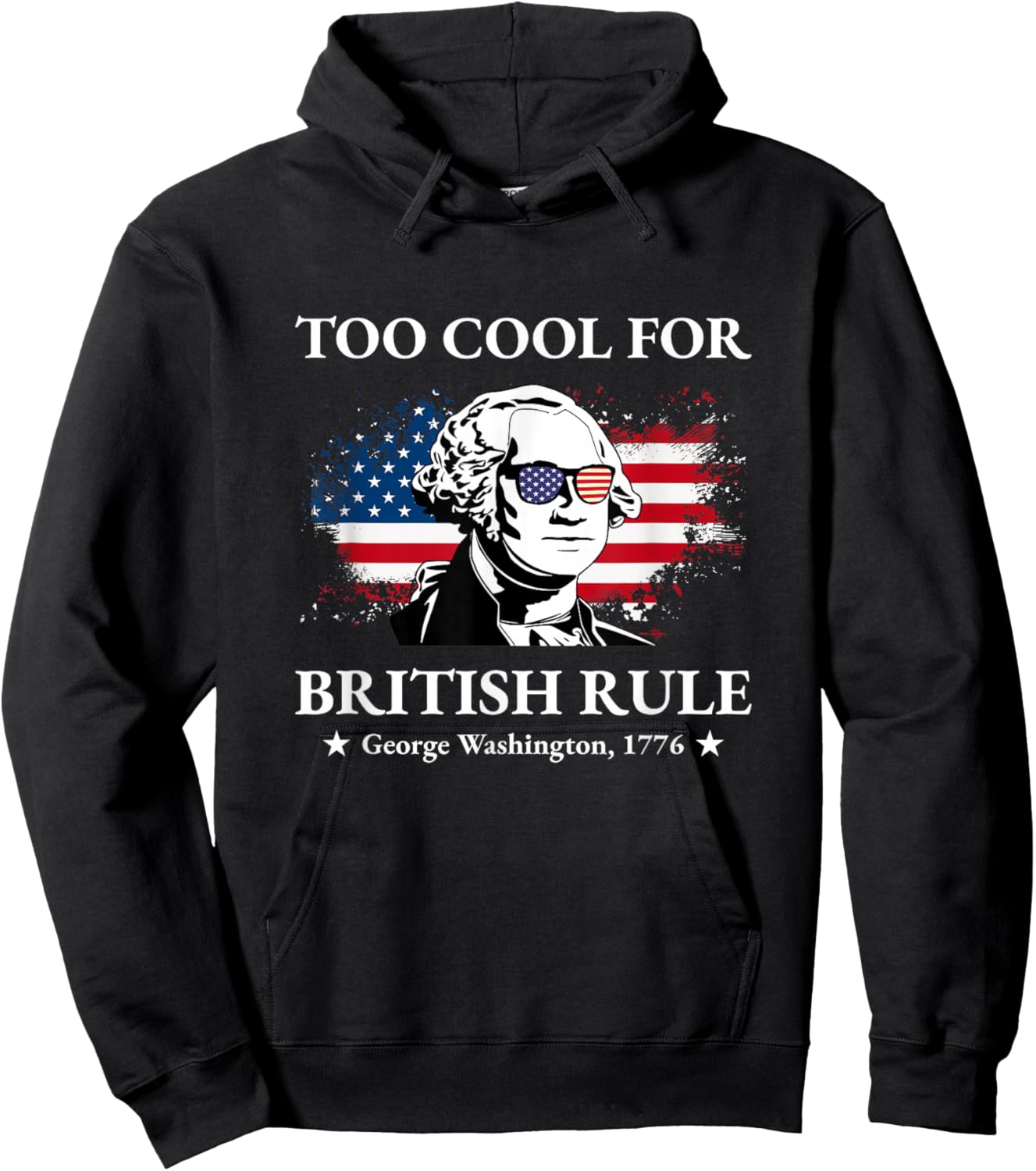 Too Cool For British Rule Fourth of July US American History Women Kids Men Hoodie - Hoodie | Black