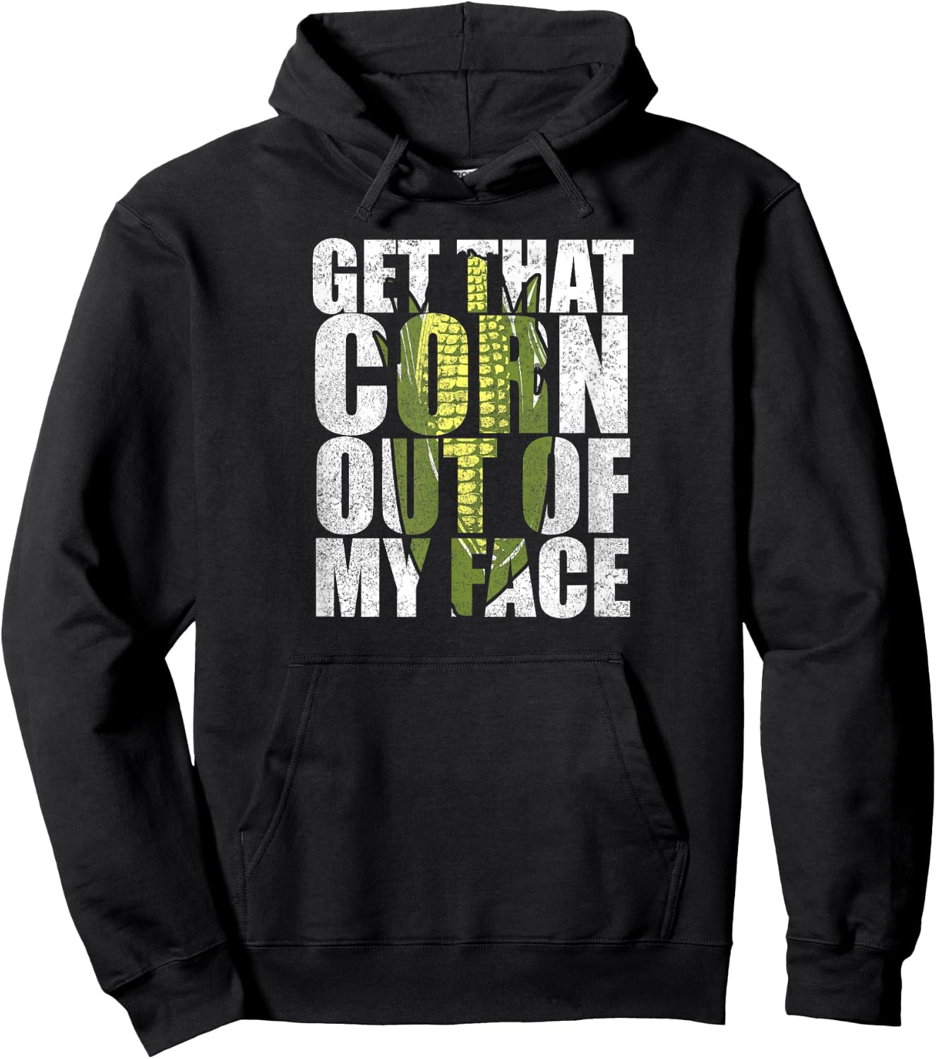 Get That Corn out of my Face - Funny or Women Hoodie - Hoodie | Black