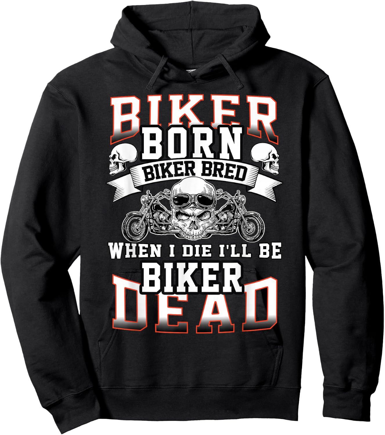 Biker Born Biker Bred When I Die I'll Be Biker Dead Hoodie - Hoodie | Black