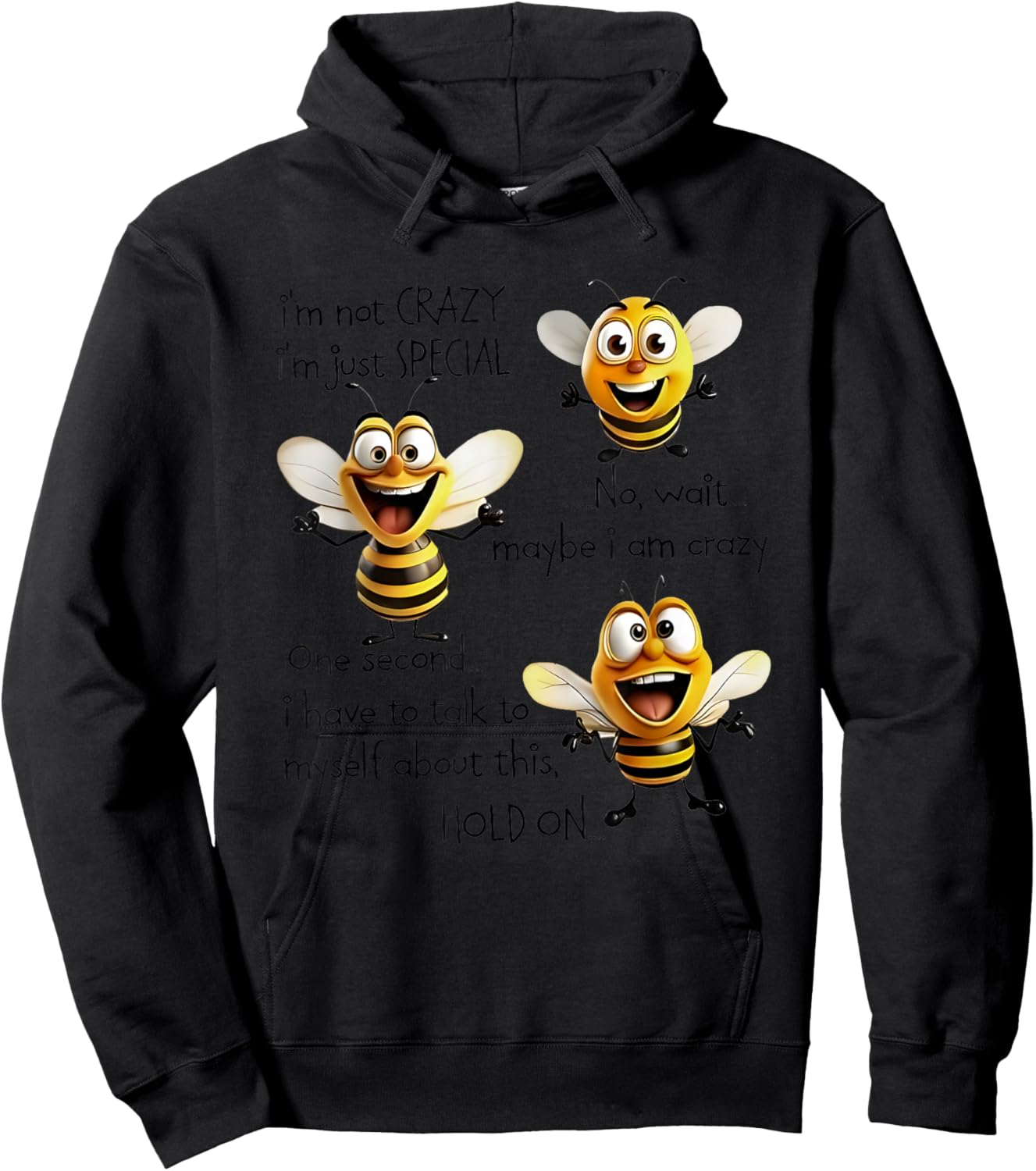 Bees I’m Not Crazy I’m Just Special No Wait Maybe I Am Crazy Hoodie - Hoodie | Black