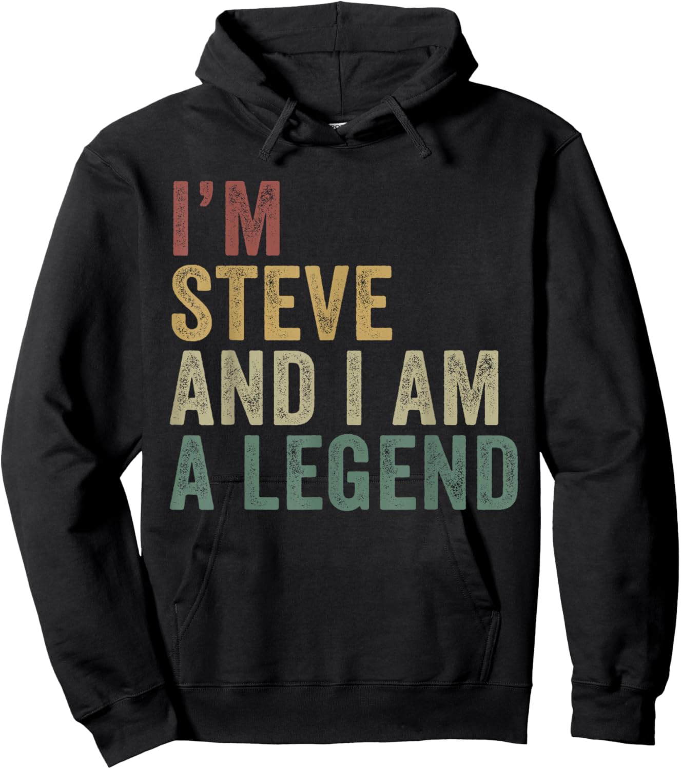 I'm Steve And I Am A Legend Funny Steve Appreciation Hoodie - Hoodie | Black