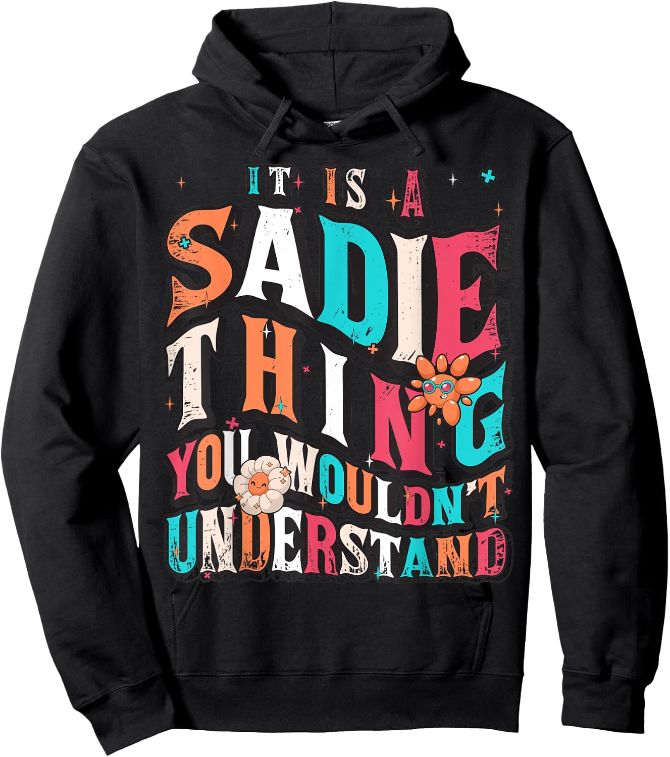 It's Sadie Thing You Wouldn't Understand, Sadie Groovy Hoodie - Hoodie | Black