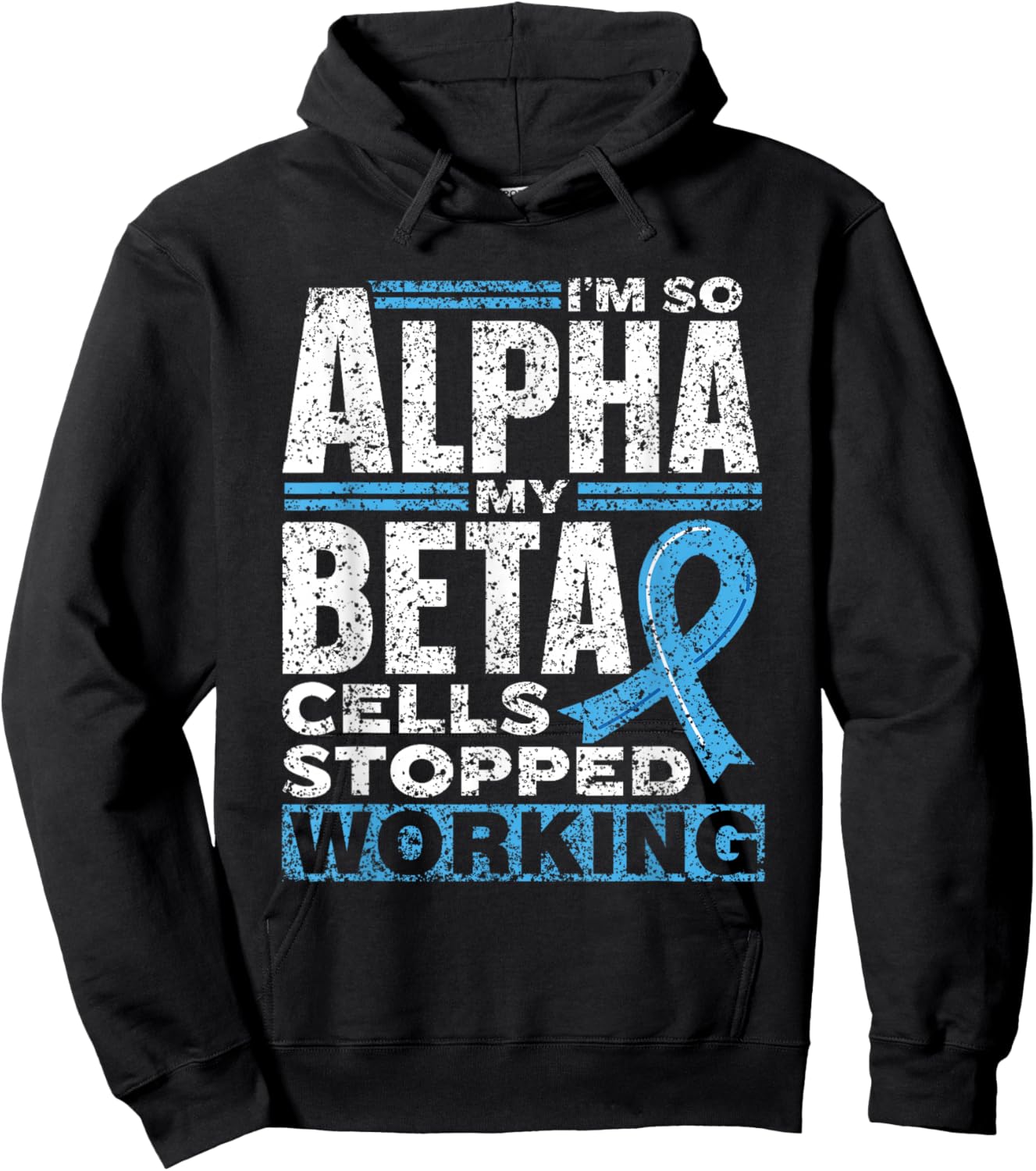 I'm So Alpha My Beta Cells Stopped Working Type Diabetes Hoodie - Hoodie | Black
