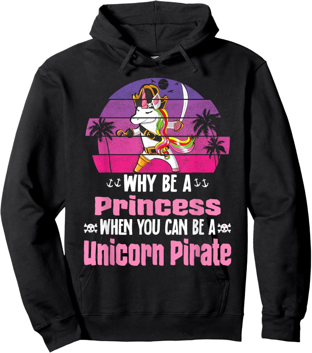 Unicorn Why Be A Princess When You Can Be A Unicorn Pirate Hoodie - Hoodie | Black