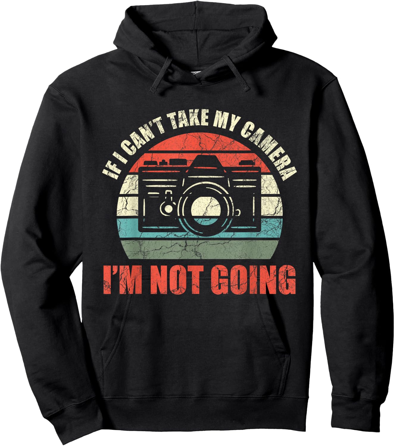 If I Can't Take My Camera I'm Not Going Photography Hoodie - Hoodie | Black