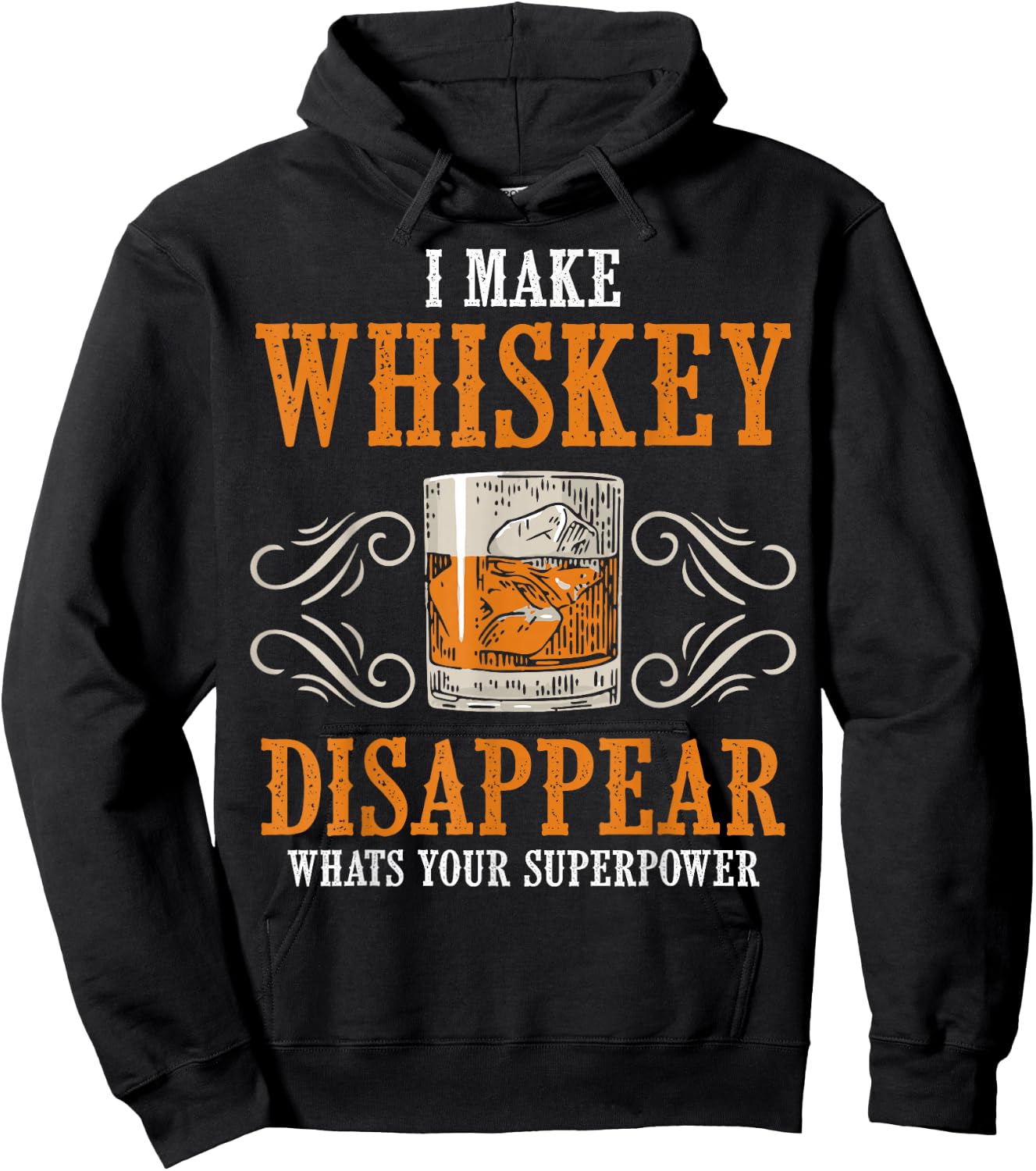 I Make Whiskey Disappear Whats Your Superpower Funny Men Hoodie - Hoodie | Black