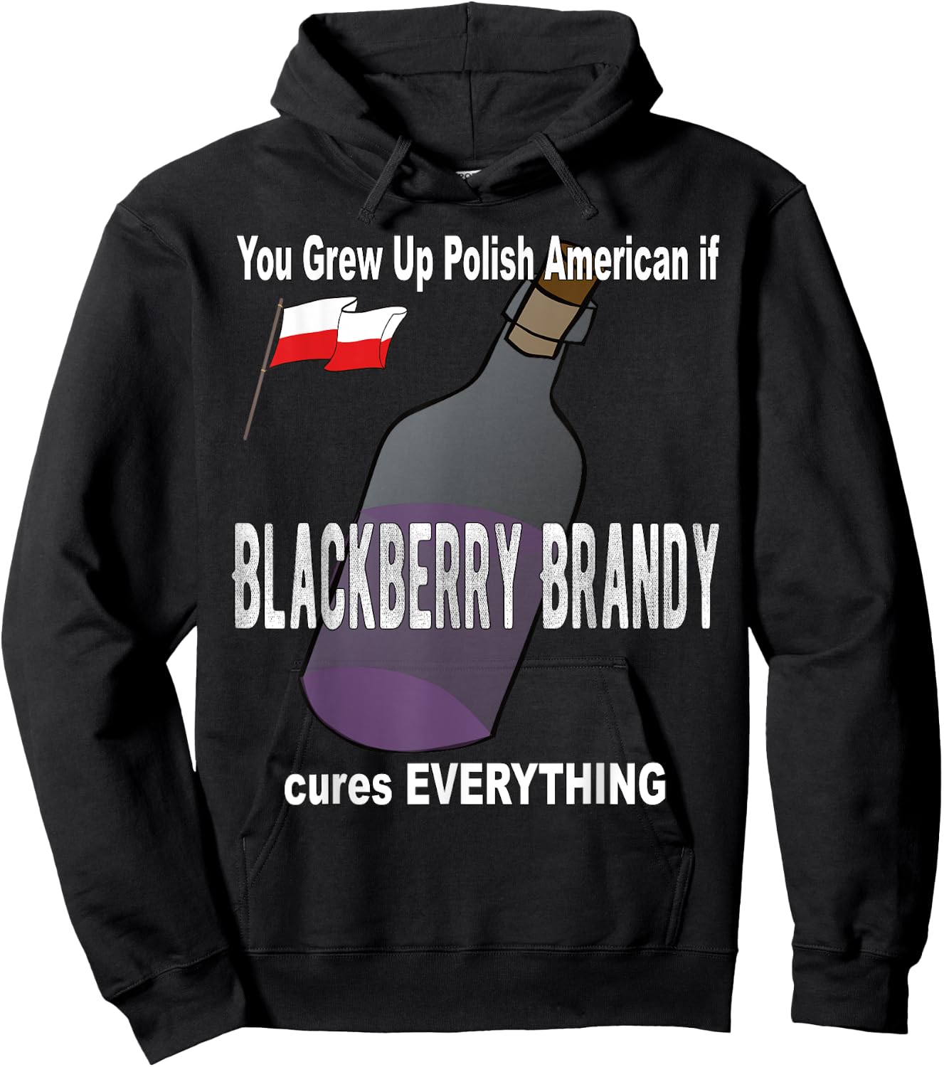 Grew Up Polish American Blackberry Brandy Cures Everything Hoodie - Hoodie | Black