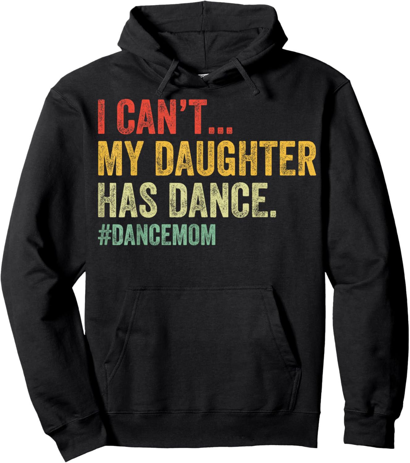 I Can't My Daughter Has Dance Funny Dance Mom Hoodie - Hoodie | Black