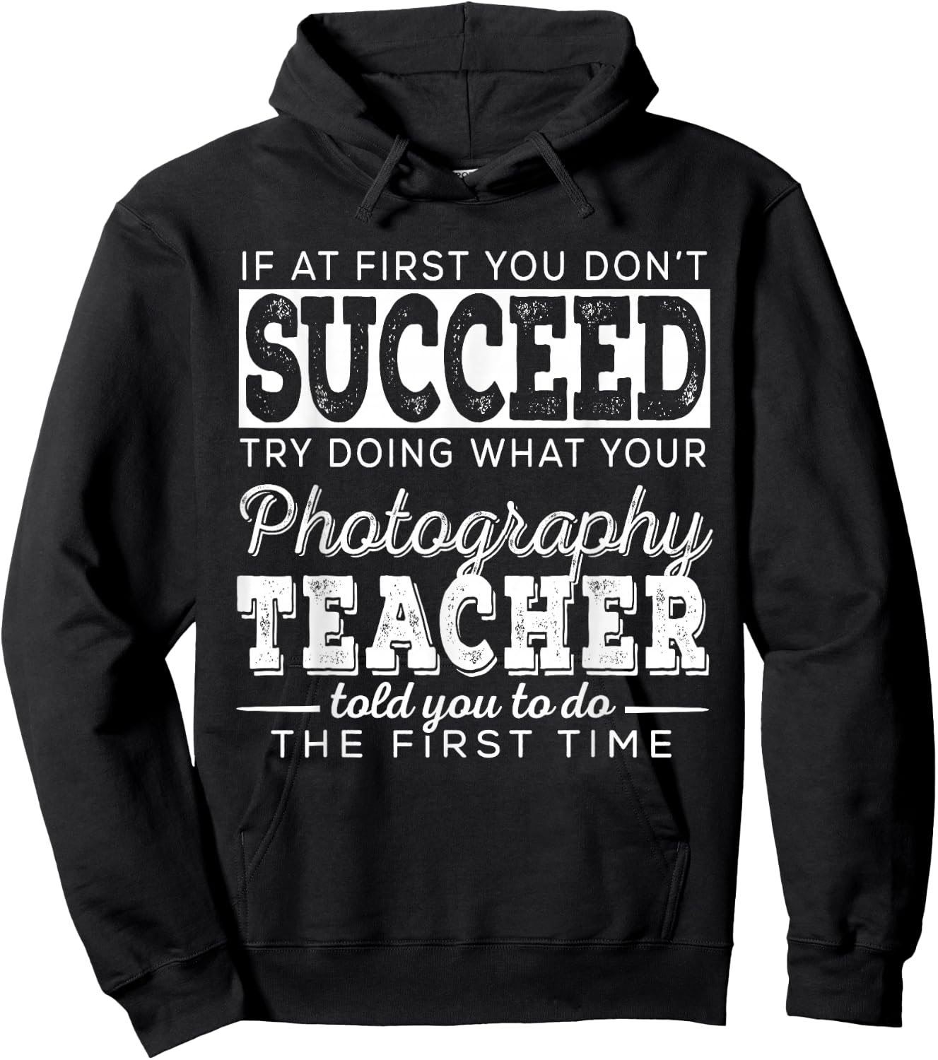 Best Photography Teacher Gifts | First You Don't Succeed Hoodie - Hoodie | Black