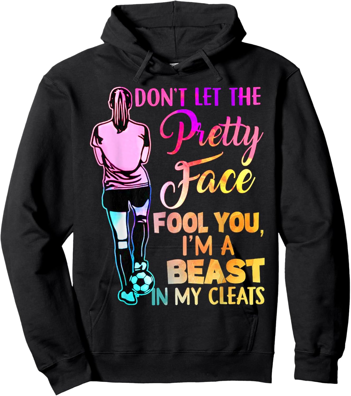 Don't Let The Pretty Face Fool You I'm A Beast In My Cleats Hoodie - Hoodie | Black