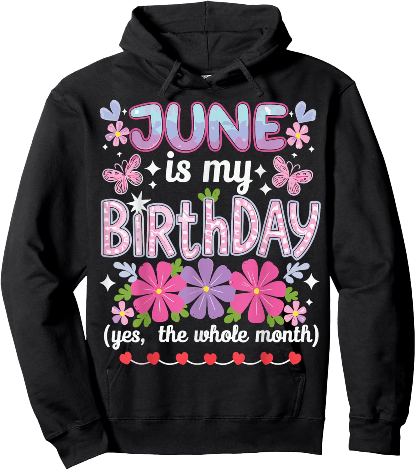 June Is My Birthday Yes The Whole Month Funny June Birthday Hoodie - Hoodie | Black