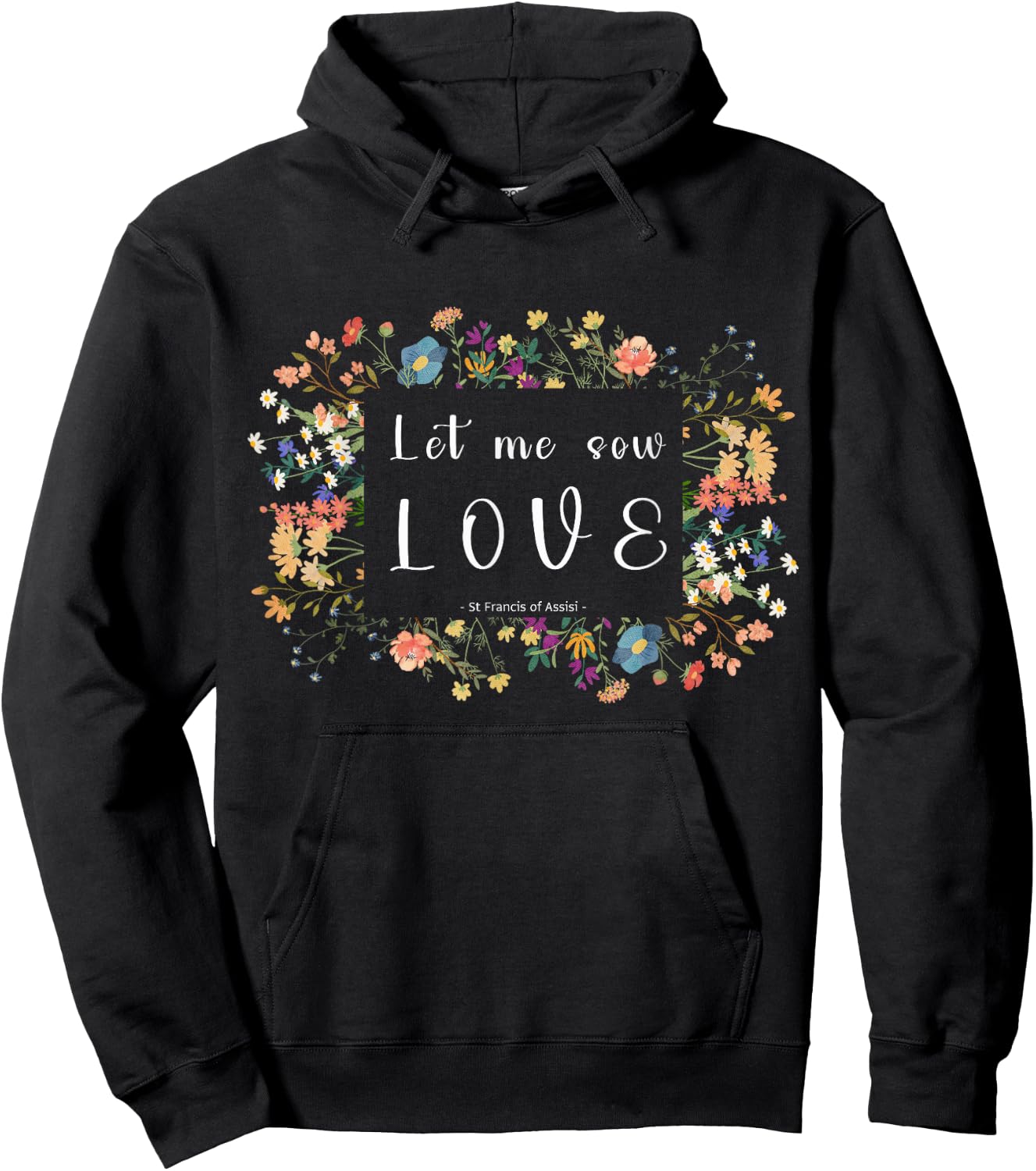 St Francis of Assisi Botanical Aesthetics Quote Design Hoodie - Hoodie | Black