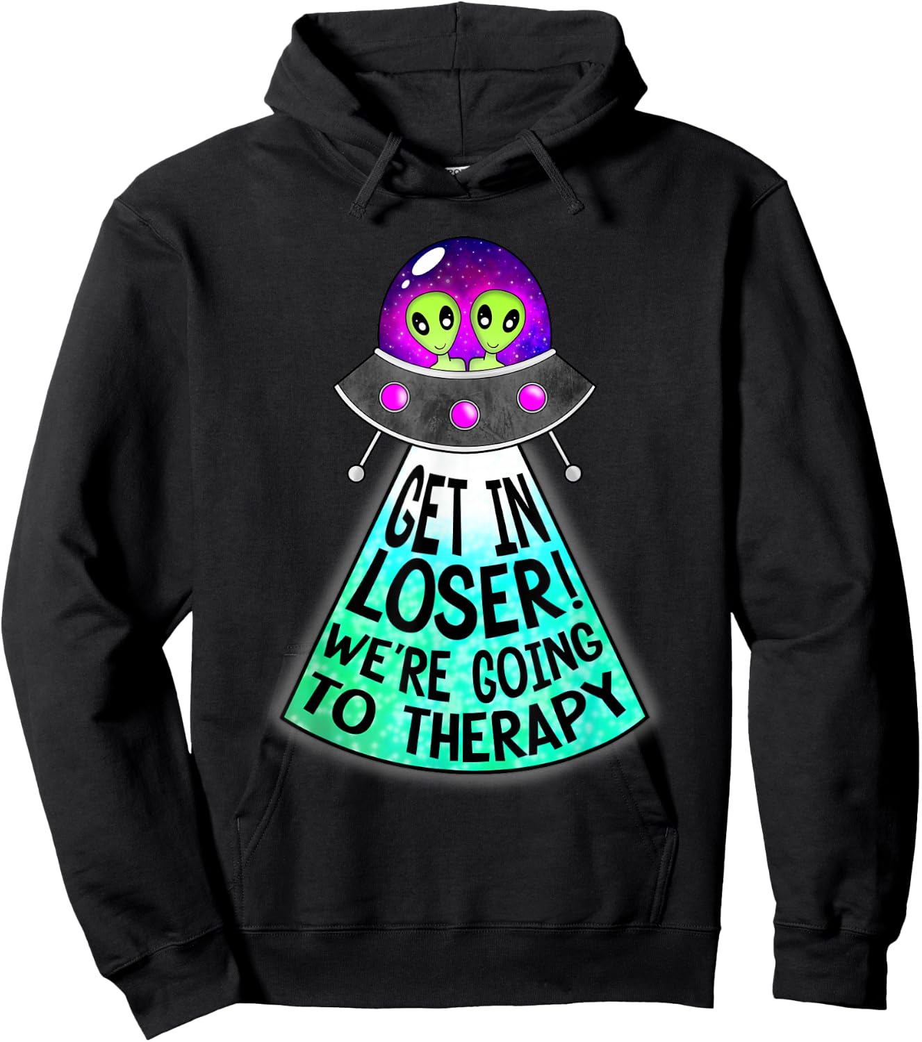 Mind and Body Apparel Get In Loser We're Going To Therapy Mental Health UFO Alien , Black Hoodie - Hoodie | Black